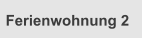 Ferienwohnung 2